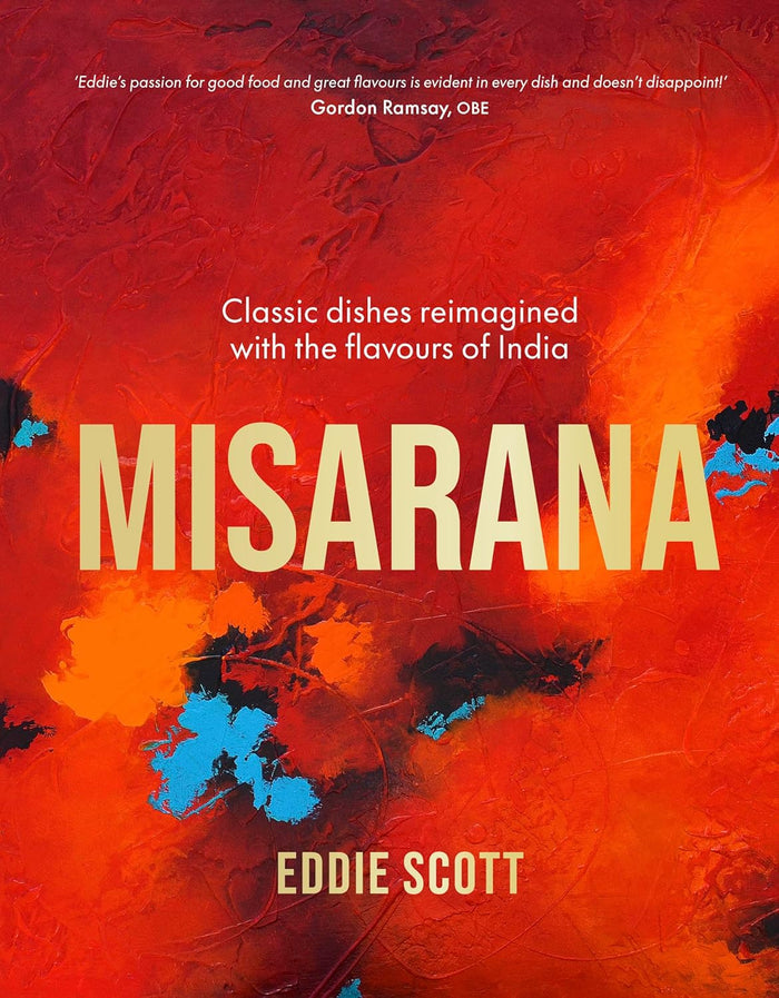 Misarana: Classic dishes reimagined with the flavours of India (Eddie Scott)