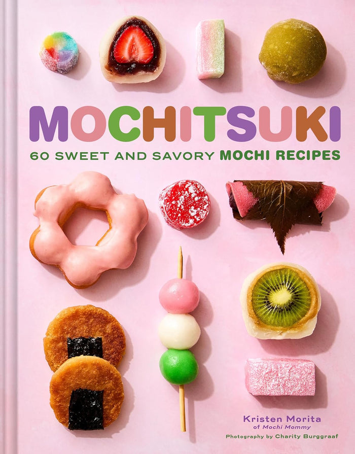 Mochitsuki: 60 Sweet and Savory Mochi Recipes (Kristen Morita)