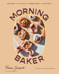 Morning Baker: Recipes and Rituals for Breakfast and Beyond (Roxana Jullapat)
