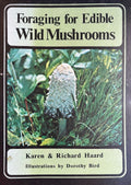 (Mushrooms) Karen & Richard Haard. Foraging for Edible Wild Mushrooms