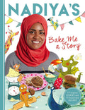 Nadiya's Bake Me a Story: Fifteen Stories and Recipes for Children(Nadiya Hussain)