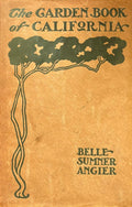 (*NEW ARRIVAL*) (California - Gardening) Belle Sumner Angier. The Garden Book of California