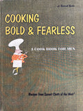 (*NEW ARRIVAL*) (California) Sunset Magazine. Cooking Bold & Fearless: A Cook Book for Men