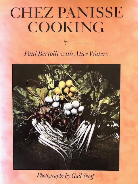 (*NEW ARRIVAL*) (Chez Panisse) Bertolli, Paul & Alice Waters. Chez Panisse Cooking. *Signed*