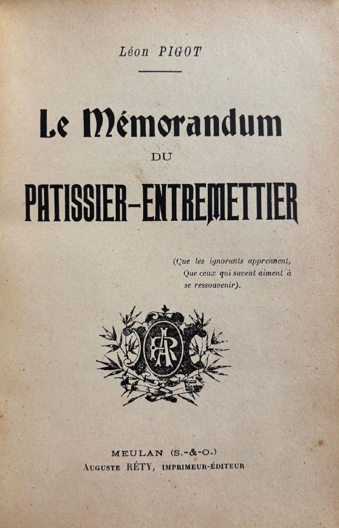 (*NEW ARRIVAL*) (French - Pastry) Leon Pigot. Le Memorandum du Patissier-Entremettier