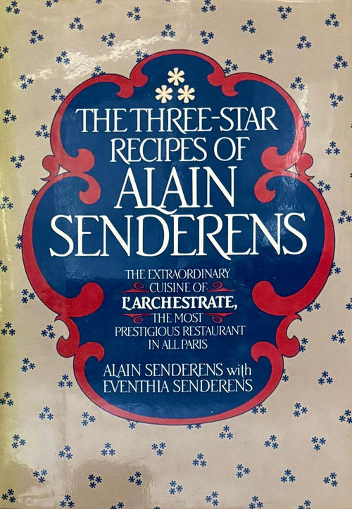 (*NEW ARRIVAL*) (French) Alain Senderens with Eventhia Senderens. The Three Star Recipes of Alain Senderens