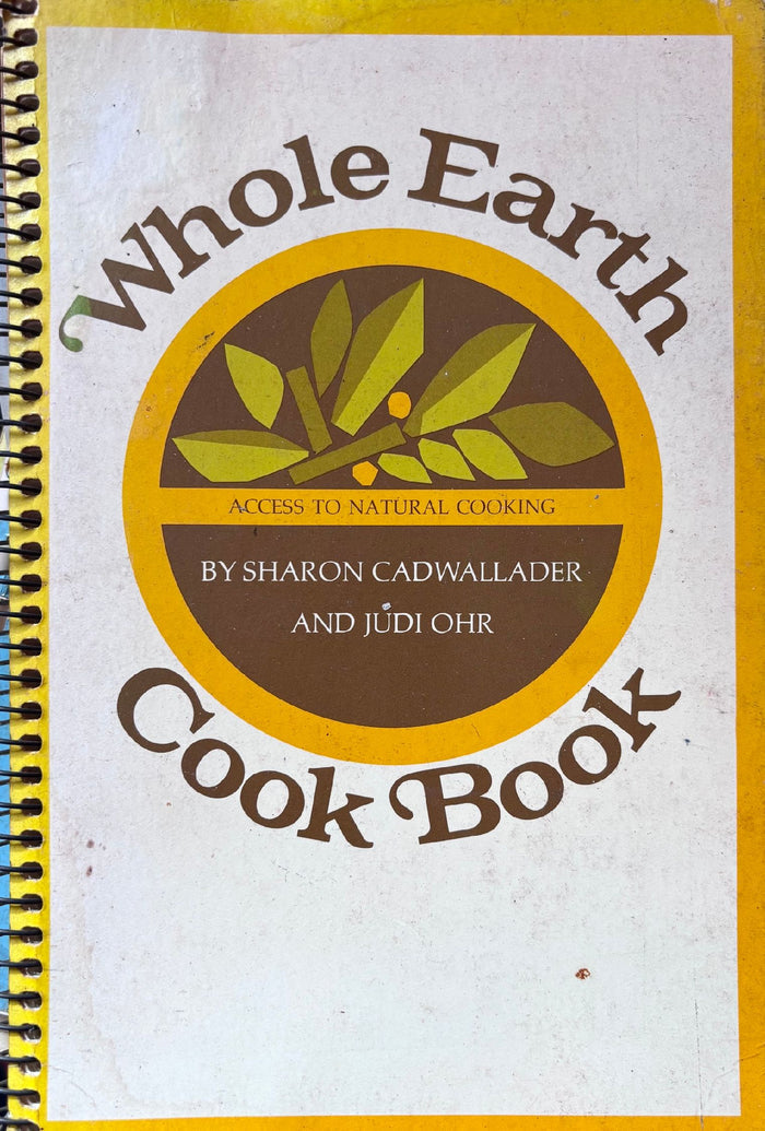 (*NEW ARRIVAL*) (Hippie) Sharon Cadwallader & Judi Ohr. Whole Earth Cook Book