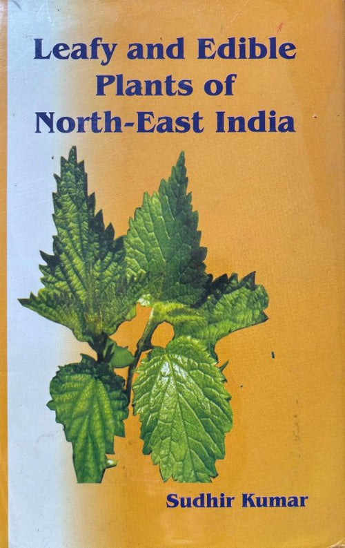 (*NEW ARRIVAL*) (Indian - Foraging) Sudhir Kumar. Leafy and Edible Plants of North-East India
