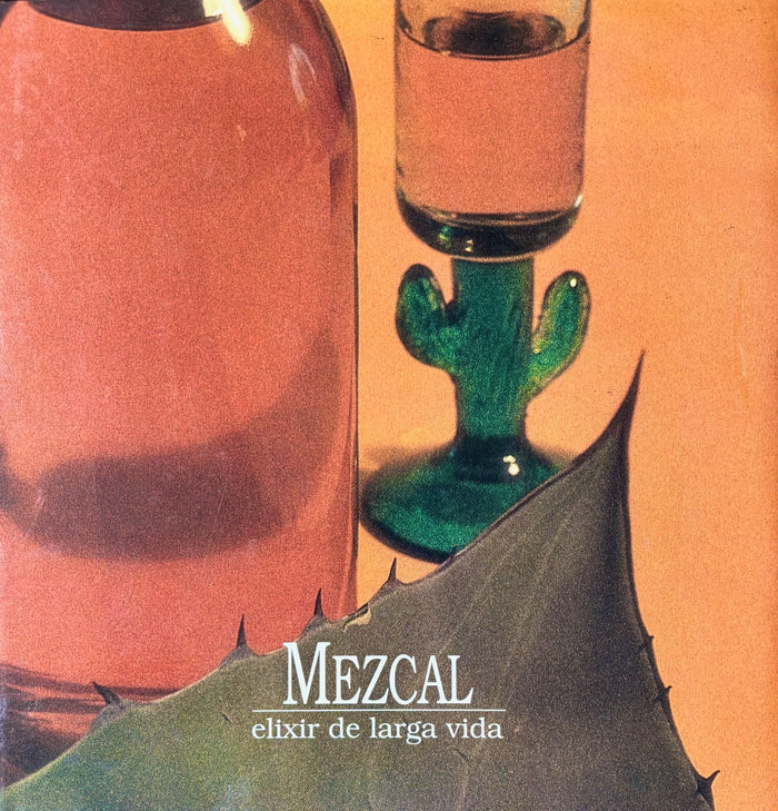 (*NEW ARRIVAL*) (Mezcal) Mezcal: Elixir de la Larga Vida