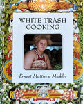 (*NEW ARRIVAL*) (Southern) Ernest Matthew Mickler. White Trash Cooking