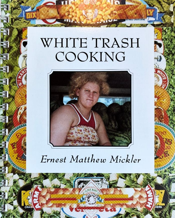 (*NEW ARRIVAL*) (Southern) Ernest Matthew Mickler. White Trash Cooking