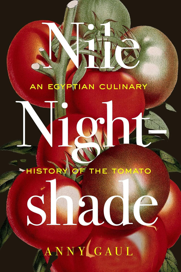 Nile Nightshade: An Egyptian Culinary History of the Tomato (Anny Gaul)