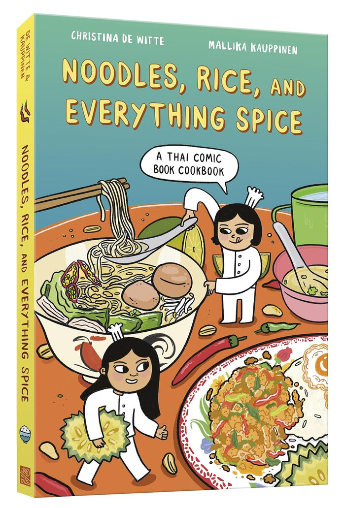 Noodles, Rice, and Everything Spice: A Thai Comic Book Cookbook (Christina De Witte, Mallika Kauppinen)