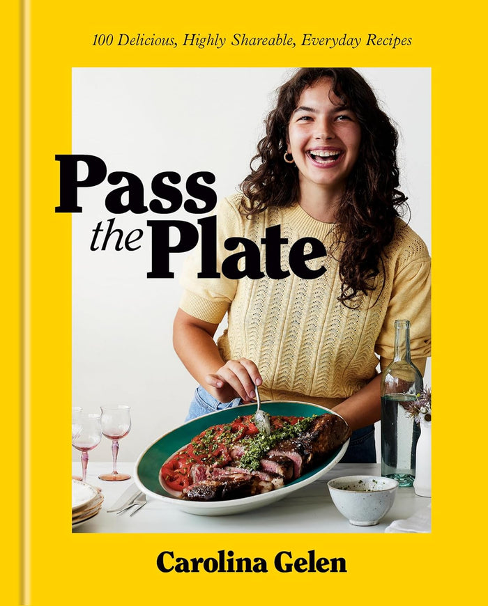 Pass the Plate: 100 Delicious, Highly Shareable, Everyday Recipes (Carolina Gelen)