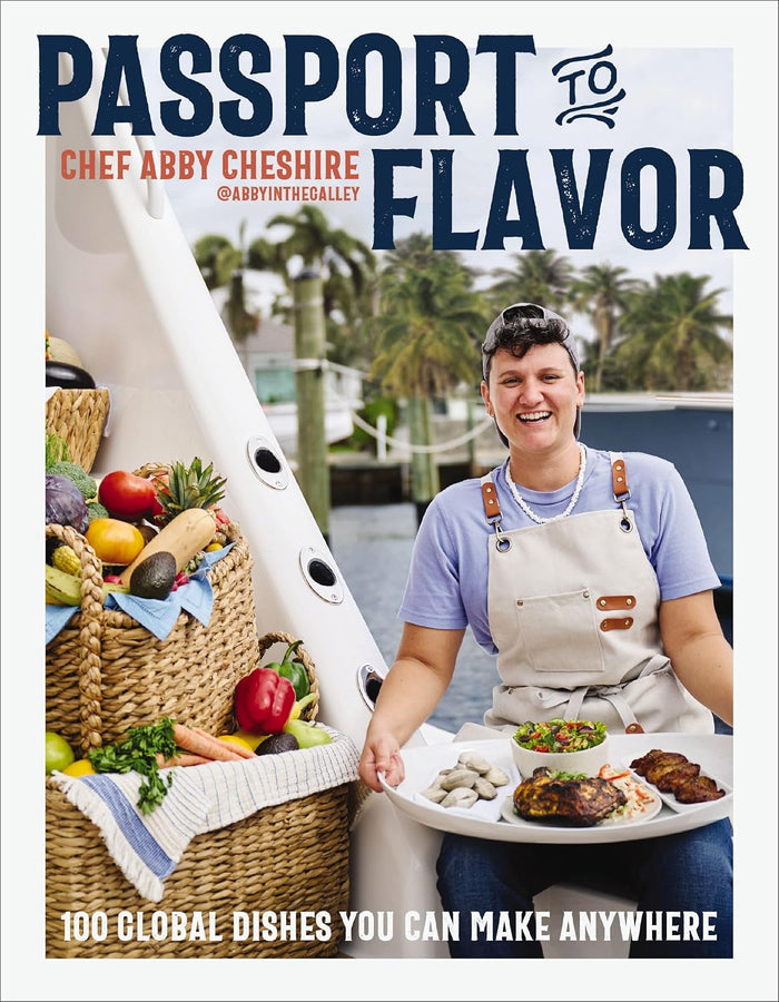 Passport to Flavor: 100 Global Dishes You Can Make Anywhere (Abby Cheshire)
