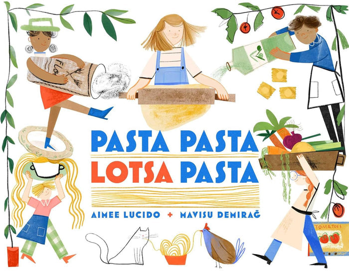 Pasta Pasta Lotsa Pasta (Aimee Lucido, Mavisu Demirag)