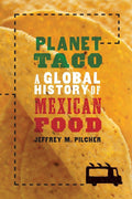 Planet Taco: A Global History of Mexican Food (Jeffrey M. Pilcher)