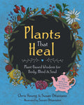 Plants That Heal: Plant-Based Wisdom for Body, Mind & Soul (Chris Young, Susan Ottaviano) *Signed*