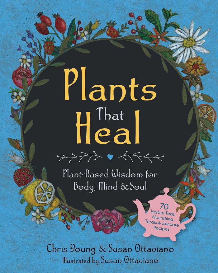Plants That Heal: Plant-Based Wisdom for Body, Mind & Soul (Chris Young, Susan Ottaviano) *Signed*