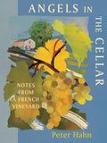 *Pre-order* Angels in the Cellar: Notes from a French Vineyard (Peter Hahn)