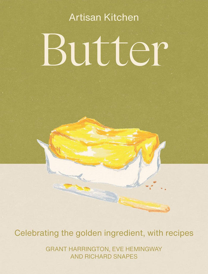*Pre-order* Butter: Celebrating the Golden Ingredient (Eve Hemingway, Richard Snapes, Grant Harrington)