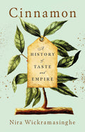 *Pre-order* Cinnamon: A History of Taste and Empire (Nira Wickramasinghe)