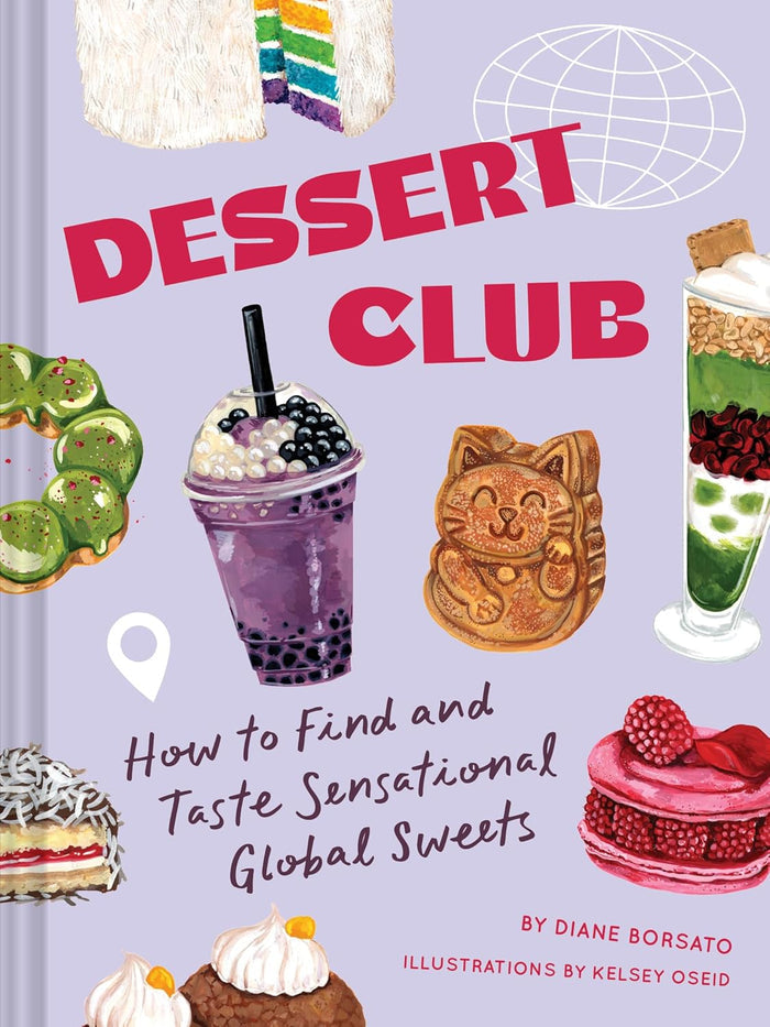 *Pre-order* Dessert Club: How to Find and Taste Sensational Global Sweets (Diane Borsato, Kelsey Oseid)