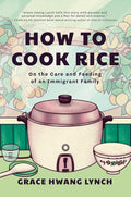 *Pre-order* How to Cook Rice: On the Care and Feeding of an Immigrant Family (Grace Hwang Lynch) *Signed*