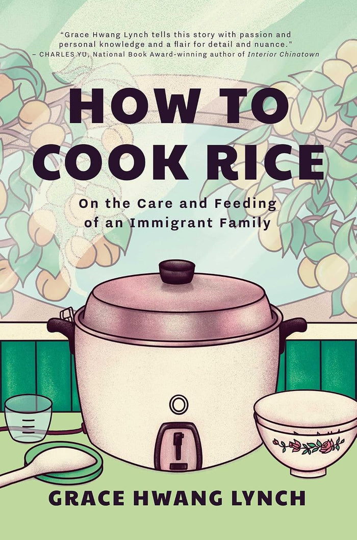 *Pre-order* How to Cook Rice: On the Care and Feeding of an Immigrant Family (Grace Hwang Lynch) *Signed*