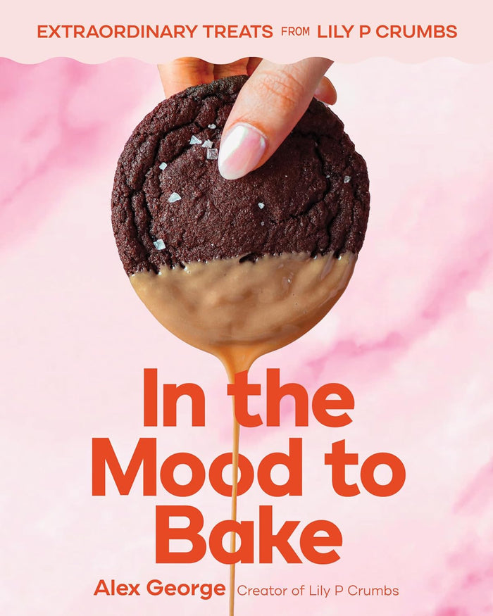 *Pre-order* In the Mood to Bake: Extraordinary Treats from Lily P Crumbs (Alex George) *Signed*