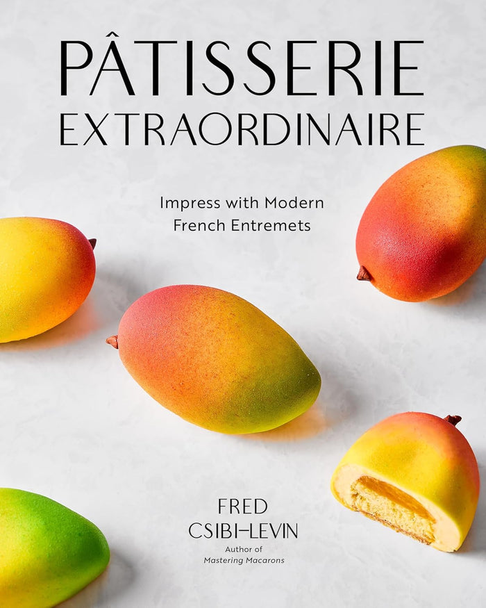 *Pre-order* Pâtisserie Extraordinaire: Impress with Modern French Entremets (Fred Csibi-Levin)