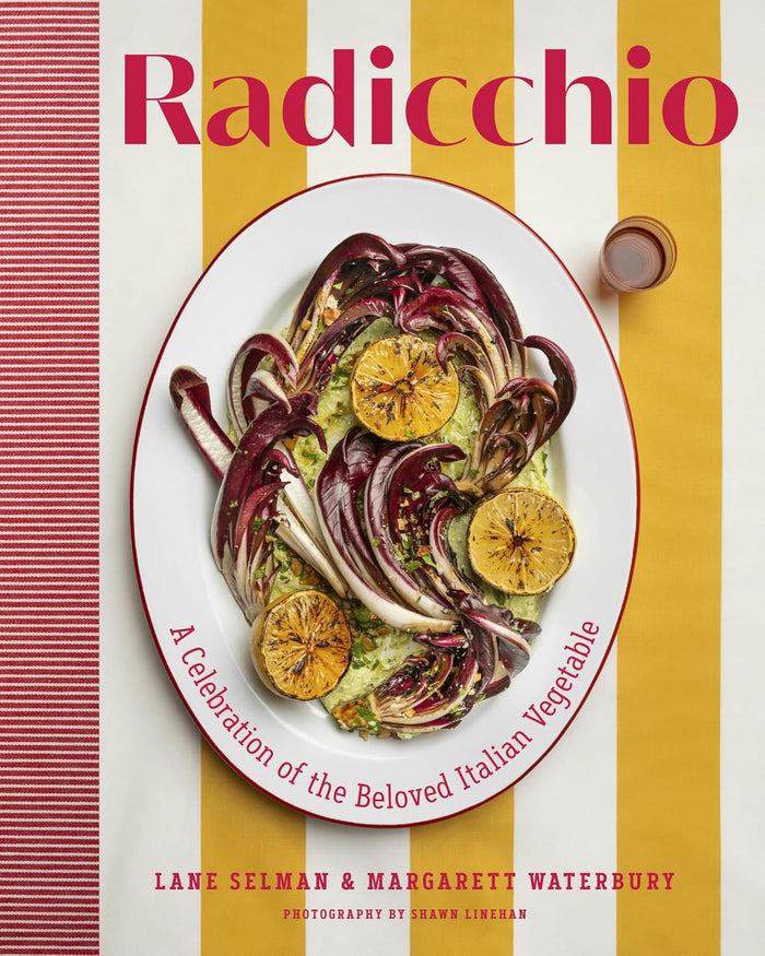 *Pre-order* Radicchio: A Celebration of the Beloved Italian Vegetable (Lane Selman, Margarett Waterbury)