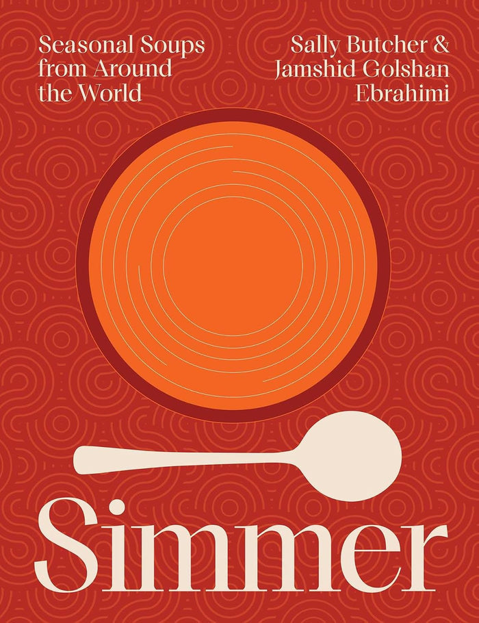 *Pre-order* Simmer: Seasonal Soups from Around the World (Sally Butcher, Jamshid Golshan Ebrahimi)