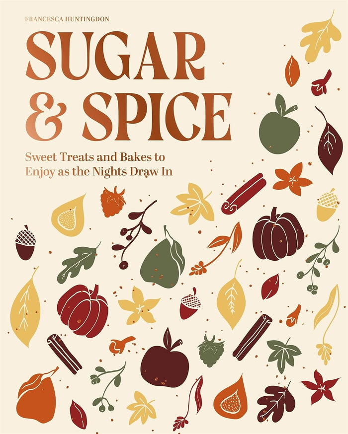 *Pre-order* Sugar and Spice: Sweet Treats and Bakes to Enjoy as the Nights Draw In (Francesca Huntingdon)