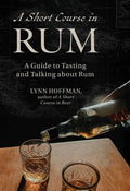 *Pre-order* The Short Course in Rum: A Guide to Tasting and Talking about Rum (Lynn Hoffman)