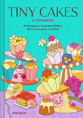 *Pre-Order* Tiny Cakes: A Cookbook - 75 Recipes for Everyday Muffins, Party Cupcakes, and More (Rose Wilde)