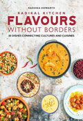 Radikal Kitchen: Flavours without Borders (Radhika Howarth)