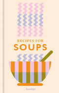 Recipes for Soup: 65 nourishing recipes (Francesca Huntingdon)