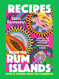 Recipes from the Rum Islands: Food & Stories from the Caribbean (Shivi Ramoutar)