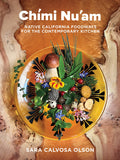 *Sale* Chími Nu'am: Native California Foodways for the Contemporary Kitchen (Sara Calvosa Olson)