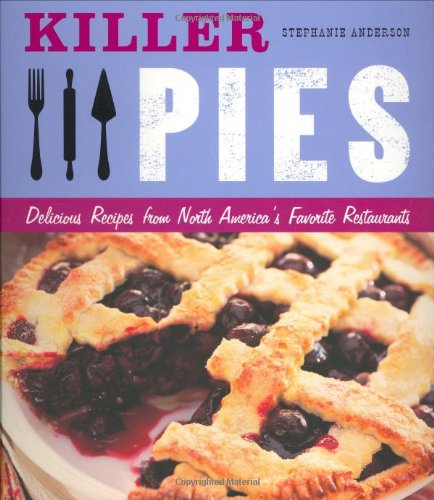 *Sale* Killer Pies: Delicious Recipes from North America's Favorite Restaurants (Stephanie Anderson)