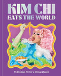 *Sale* Kim Chi Eats the World: 75 Recipes Fit for a (Drag) Queen (Kim Chi)