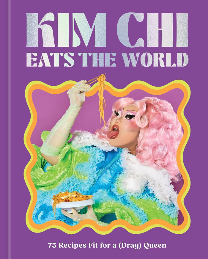 *Sale* Kim Chi Eats the World: 75 Recipes Fit for a (Drag) Queen (Kim Chi)