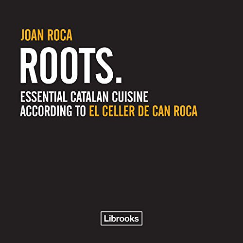 *Sale* Roots: Essential catalan cuisine according to El Celler de Can Roca (Joan Roca)