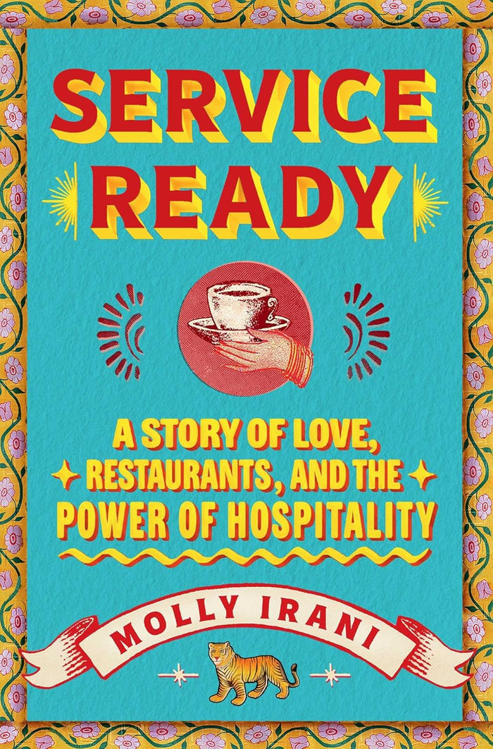 Service Ready: A Story of Love, Restaurants, and the Power of Hospitality (Molly Irani)