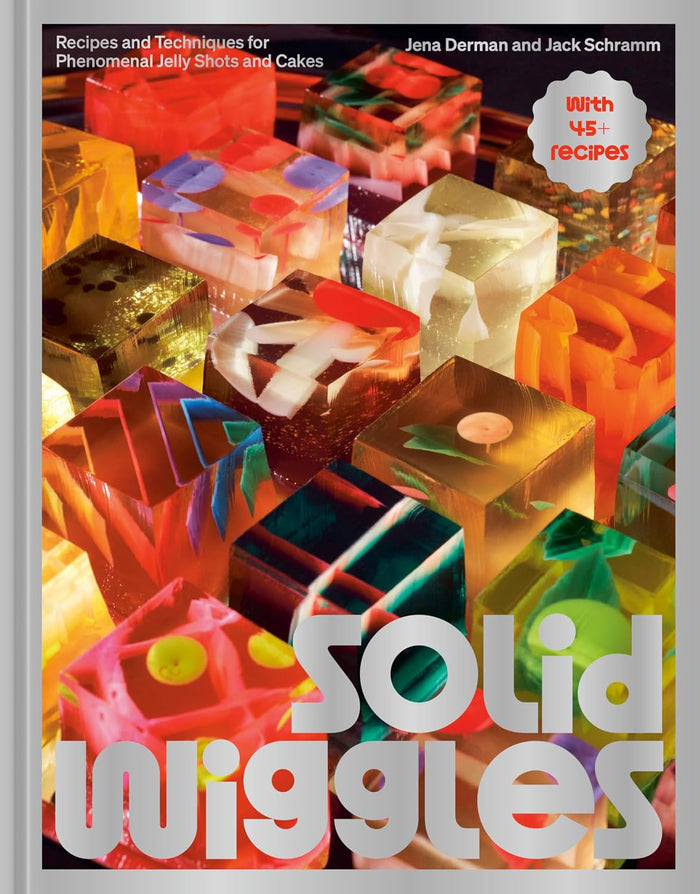 Solid Wiggles: Recipes and Techniques for Phenomenal Jelly Shots and Cakes (Jena Derman, Jack Schramm)