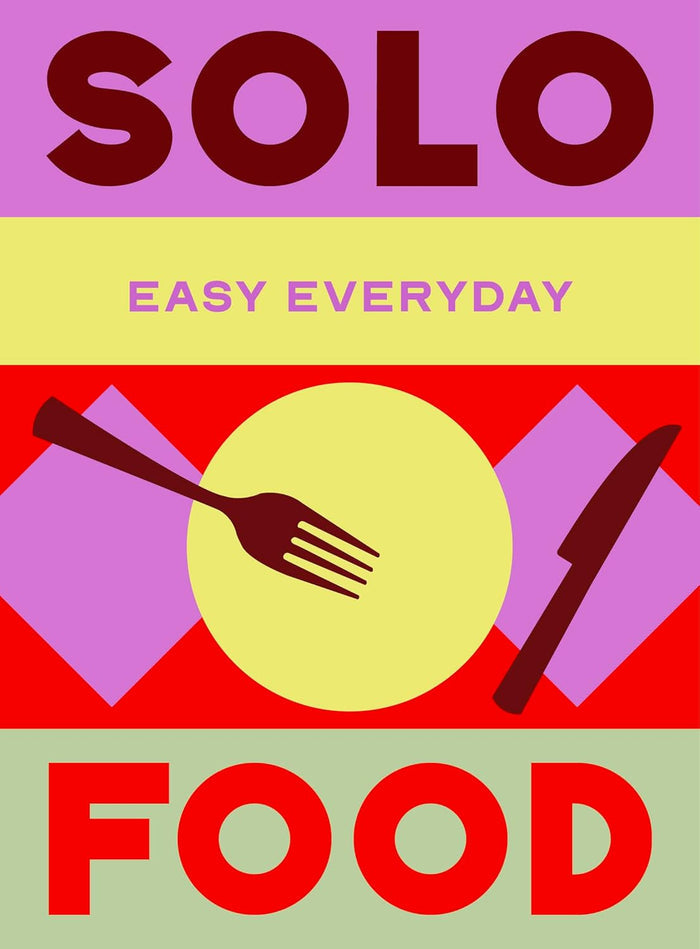 Solo Food: 180 simple triple-tested recipes (Murdoch Books Test Kitchen)
