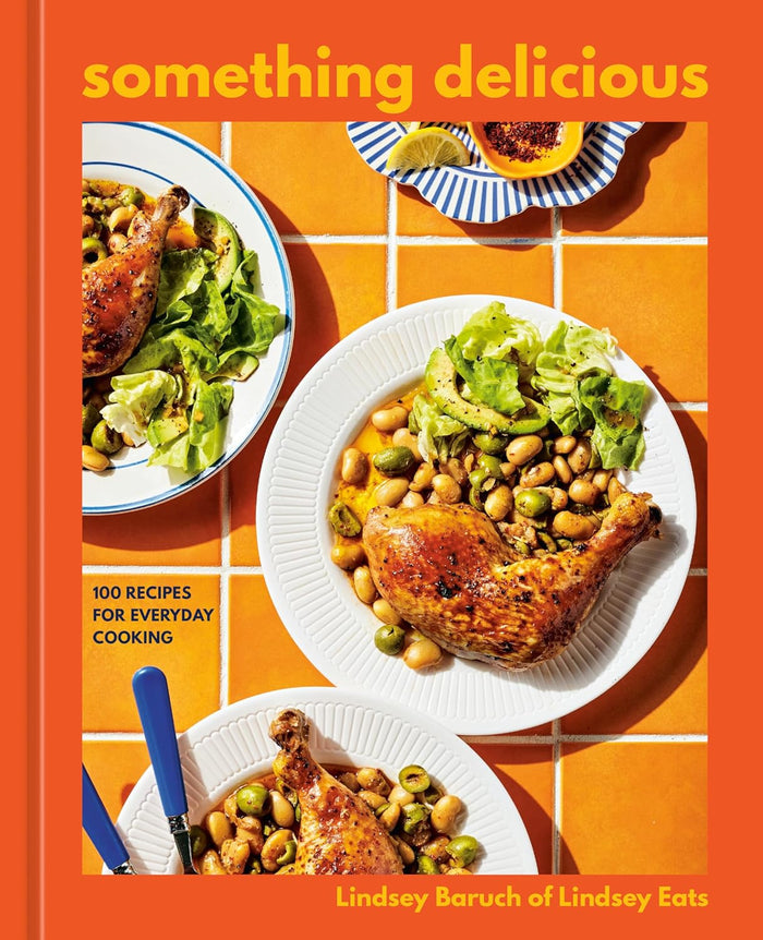 Something Delicious: 100 Recipes for Everyday Cooking (Lindsey Baruch) *Signed*