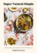Super Natural Simple: Whole-Food, Vegetarian Recipes for Real Life (Heidi Swanson) *Signed*