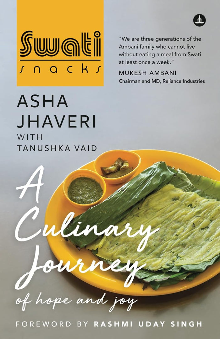 Swati Snacks: A Culinary Journey Of Hope And Joy (Asha Jhaveri)